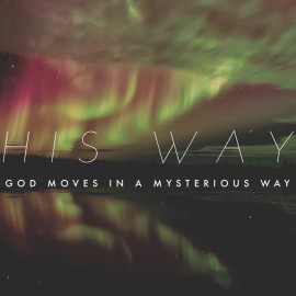 His Way (God Moves in a Mysterious Way)